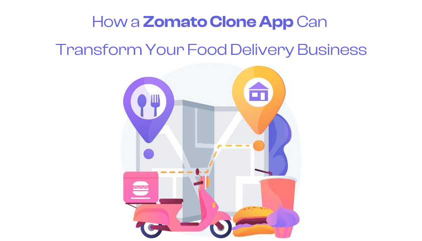 How a Zomato Clone App Can Transform Your Food Delivery