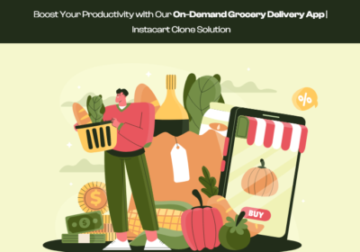 Boost-Your-Productivity-with-Our-On-Demand-Grocery-Delivery-App-Instacart-Clone-Solution